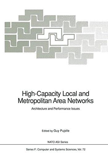 High-Capacity Local and Metropolitan Area Networks: Architecture and Performance Issues (Nato ASI Subseries F:)