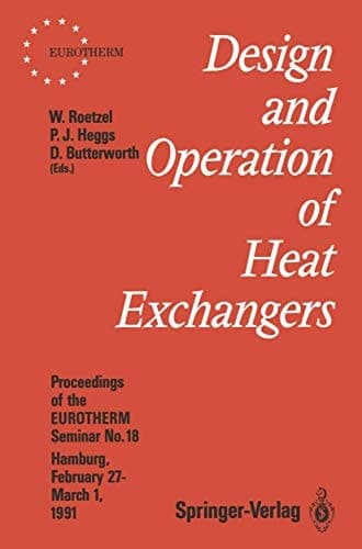 Design and Operation of Heat Exchangers Proceedings of the EUROTHERM Seminar No. 18, February 27 – March 1 1991, Hamburg, Germany