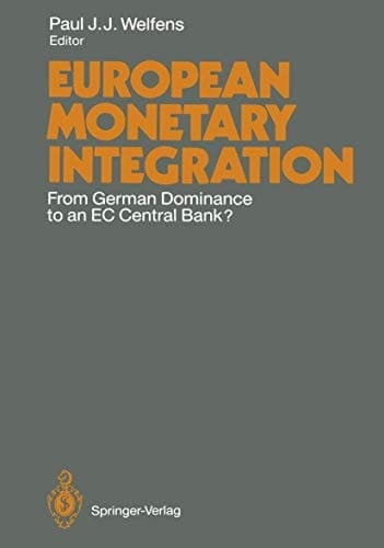 European Monetary Integration From German Dominance to an EC Central Bank?