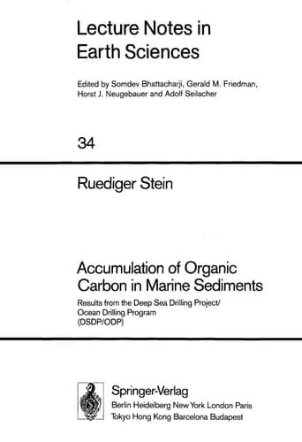 Accumulation of Organic Carbon in Marine Sediments: Results from the Deep Sea Drilling Project/Ocean Drilling Program (DSDP/ODP) (Lecture Notes in Earth Sciences, 34)