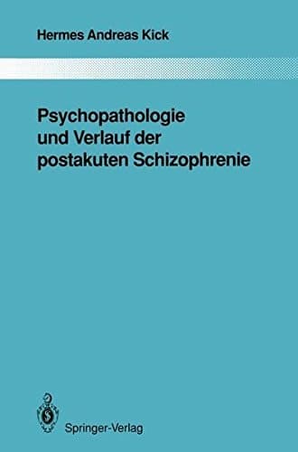 Psychopathologie und Verlauf der postakuten Schizophrenie (Monographien aus dem Gesamtgebiete der Psychiatrie) (German Edition)