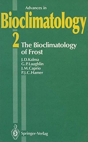 The Bioclimatology of Frost Its Occurrence, Impact and Protection