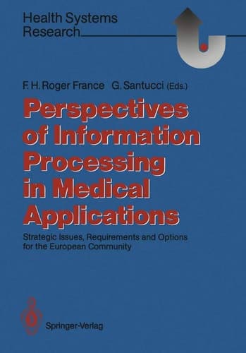 Perspectives of Information Processing in Medical Applications Strategic Issues, Requirements and Options for the European Community