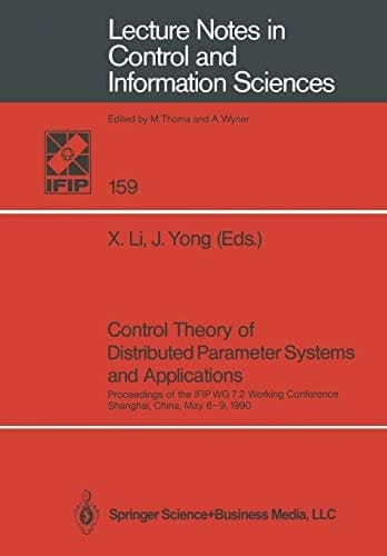 Control Theory of Distributed Parameter Systems and Applications Proceedings of the IFIP WG 7.2 Working Conference, Shanghai, China, May 6–9, 1990