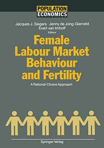 Female Labour Market Behaviour and Fertility: A Rational-Choice Approach (Population Economics)