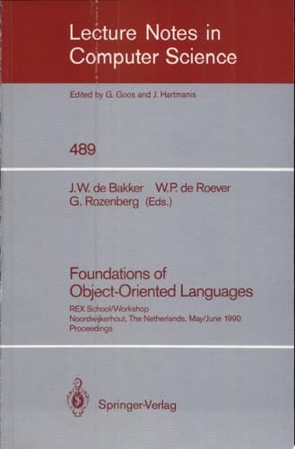 Foundations of Object-Oriented Languages REX School/Workshop, Noordwijkerhout, The Netherlands, May 28 - June 1, 1990