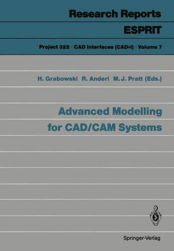 Advanced Modelling for CAD/CAM Systems (Research Reports Esprit, 7)