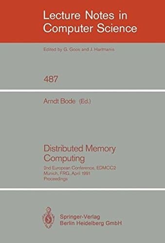 Distributed Memory Computing: 2nd European Conference, EDMCC2, Munich, FRG, April 22-24, 1991 (Lecture Notes in Computer Science)