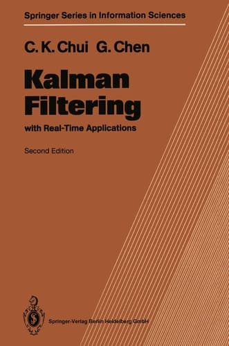 Kalman Filtering: With Real-Time Applications (Springer Series in Information Sciences)