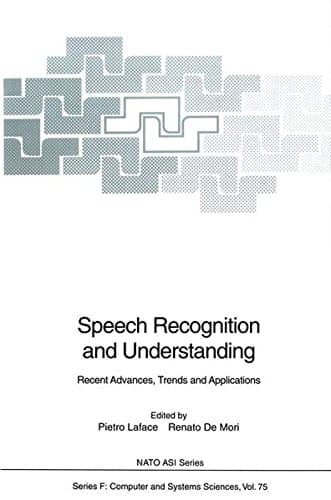 Speech Recognition and Understanding: Recent Advances, Trends and Applications (NATO ASI Series / Computer and Systems Sciences)
