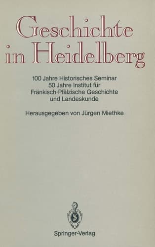 Geschichte in Heidelberg: 100 Jahre Historisches Seminar 50 Jahre Institut für Fränkisch-Pfälzische Geschichte und Landeskunde (German Edition)