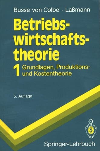 Betriebswirtschaftstheorie Band 1: Grundlagen, Produktions- Und Kostentheorie