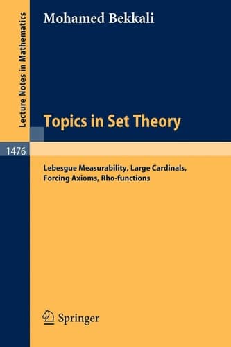 Topics in Set Theory Lebesgue Measurability, Large Cardinals, Forcing Axioms, Rho-functions