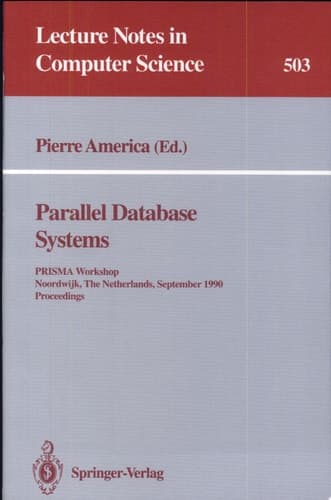 Parallel Database Systems PRISMA Workshop, Noordwijk, The Netherlands, September 24-26, 1990. Proceedings.