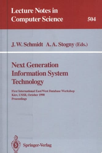 Next Generation Information System Technology First International East/West Data Base Workshop, Kiev, USSR, October 9-12, 1990. Procceedings