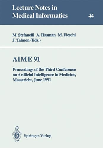 AIME 91 Proceedings of the Third Conference on Artificial Intelligence in Medicine, Maastricht, June 24–27, 1991