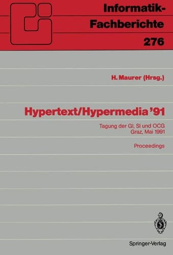 Hypertext / Hypermedia ’91: Tagung der GI, SI und OCG, Graz, 27. / 28. Mai 1991 Proceedings (Informatik-Fachberichte, 276) (German Edition)