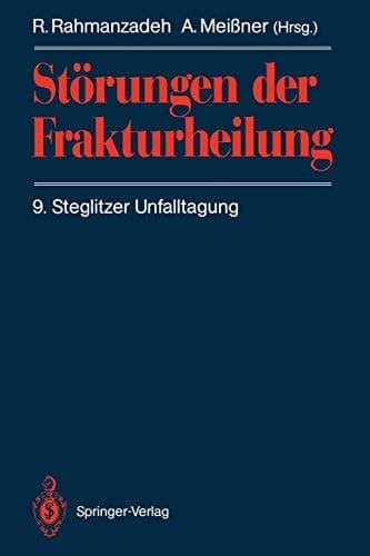 Störungen der Frakturheilung 9. Steglitzer Unfalltagung
