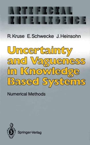 Uncertainty and Vagueness in Knowledge Based Systems: Numerical Methods (Artificial Intelligence)