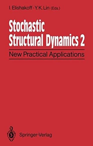 Stochastic Structural Dynamics 2 New Practical Applications Second International Conference on Stochastic Structural Dynamics May 9–11, 1900, Boca Raton, Florida, USA