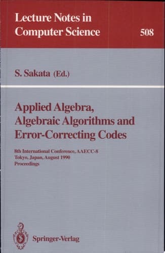 Applied Algebra, Algebraic Algorithms and Error-Correcting Codes 8th International Conference, AAECC-8, Tokyo, Japan, August 20-24, 1990. Proceedings