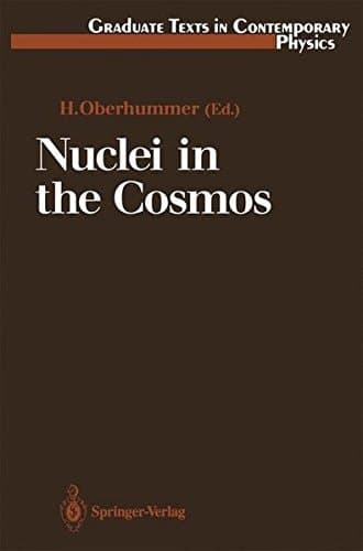 Nuclei in the Cosmos (Graduate Texts in Contemporary Physics)