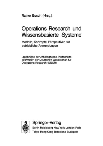 Operations Research und Wissenbasierte Systeme Modelle, Konzepte, Perspektiven für betriebliche Anwendungen Ergebnisse der Arbeitsgruppe „Wirtschaftsinformatik“ der Deutschen Gesellschaft für Operations Research (DGOR)