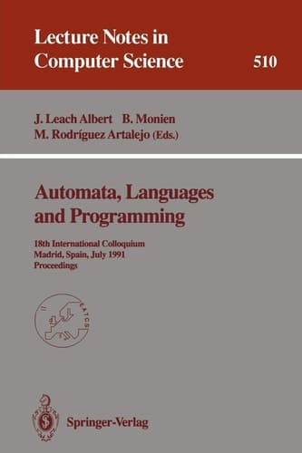 Automata, Languages and Programming 18th International Colloquium, Madrid, Spain, July 8-12, 1991. Proceedings