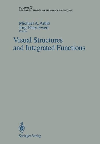 Visual Structures and Integrated Functions (Research Notes in Neural Computing, 3)