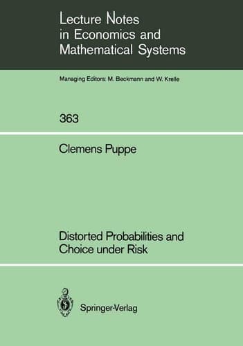 Distorted Probabilities and Choice under Risk (Lecture Notes in Economics and Mathematical Systems, 363)