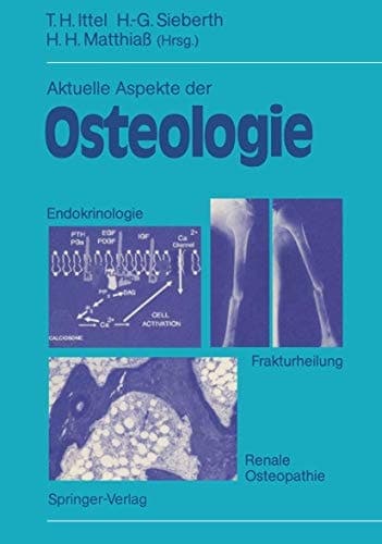 Aktuelle Aspekte der Osteologie Endokrinologie, Renale Osteopathie, Frakturheilung