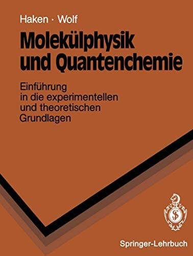 Molekülphysik und Quantenchemie Einführung in die experimentellen und theoretischen Grundlagen