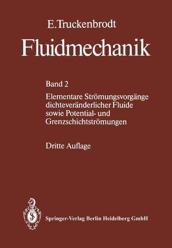 Fluidmechanik Elementare Strömungsvorgänge dichteveränderlicher Fluide sowie Potential- und Grenzschichtströmungen : mit 20 Tabellen