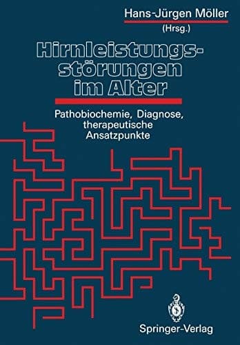 Hirnleistungsstörungen im Alter Pathobiochemie, Diagnose, therapeutische Ansatzpunkte