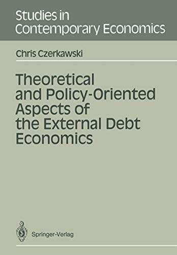 Theoretical and Policy-Oriented Aspects of the External Debt Economics (Studies in Contemporary Economics)