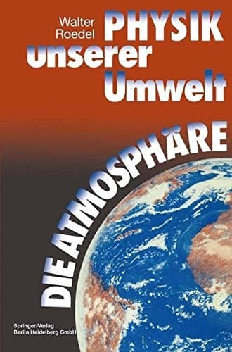 Physik Unserer Umwelt: Die Atmosph Re (German Edition)