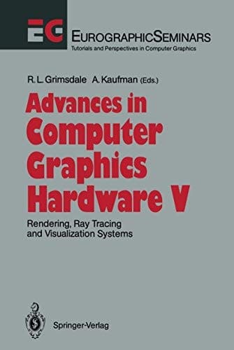 Advances in Computer Graphics Hardware V Rendering, Ray Tracing and Visualization Systems