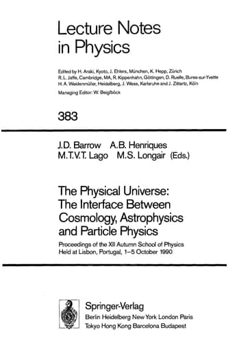 The Physical Universe: The Interface Between Cosmology, Astrophysics and Particle Physics: Proceedings of the XII Autumn School of Physics Held at ... 1–5 October 1990 (Lecture Notes in Physics)