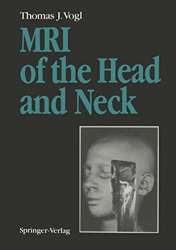 MRI of the Head and Neck Functional Anatomy — Clinical Findings — Pathology — Imaging