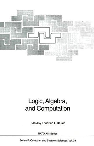 Logic, Algebra, and Computation: International Summer School (Nato ASI Subseries F:)