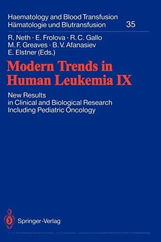 Modern Trends in Human Leukemia IX: New Results in Clinical and Biological Research Including Pediatric Oncology (Haematology and Blood Transfusion Hämatologie und Bluttransfusion, 35)