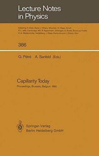 Capillarity Today: Proceedings of an Advanced Workshop on Capillarity Held In Memoriam Raymond Defay at Brussels, Belgium, 7–10 May 1990 (Lecture Notes in Physics)