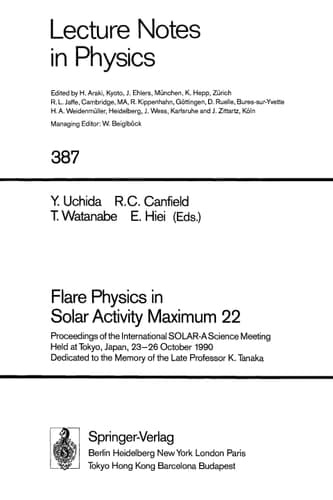 Flare Physics in Solar Activity Maximum 22: Proceedings of the International SOLAR-A Science Meeting Held at Tokyo, Japan, 23–26 October 1990, ... K. Tanaka (Lecture Notes in Physics)