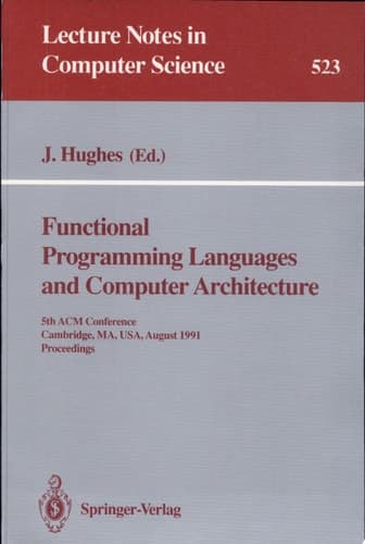 Functional Programming Languages and Computer Architecture 5th ACM Conference. Cambridge, MA, USA, August 26-30, 1991 Proceedings