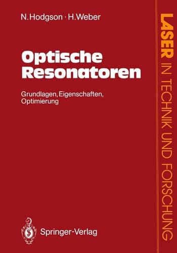 Optische Resonatoren: Grundlagen · Eigenschaften Optimierung (Laser in Technik und Forschung) (German Edition)