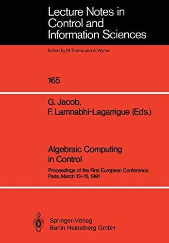 Algebraic Computing in Control Proceedings of the First European Conference Paris, March 13–15, 1991
