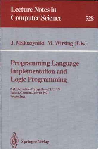 Programming Language Implementation and Logic Programming 3rd International Symposium, PLILP '91, Passau, Germany, August 26-28, 1991. Proceedings