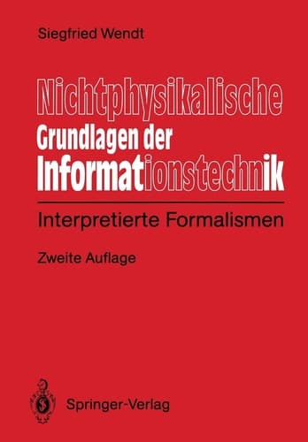 Nichtphysikalische Grundlagen der Informationstechnik Interpretierte Formalismen