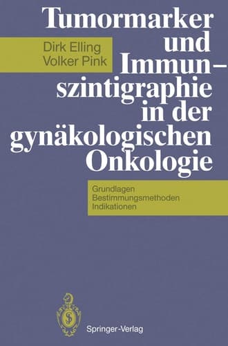 Tumormarker und Immunszintigraphie in der gynäkologischen Onkologie Grundlagen — Bestimmungsmethoden — Indikationen