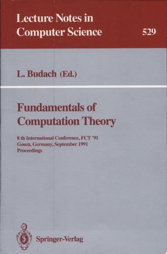 Fundamentals of Computation Theory 8th International Conference, FCT '91, Gosen, Germany, September 9-13, 1991. Proceedings